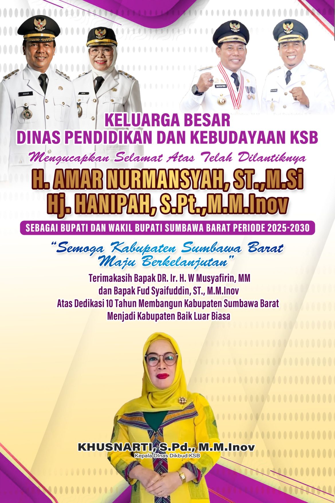 Ucapan Selamat Atas Dilantiknya Bupati dan Wakil Bupati Sumbawa Barat Periode 2025-2030, H. Amar Nurmansyah, ST., M.Si – Hj. Hanipah, S.Pt., M.M.Inov dan Ucapan Terimakasih Pada DR. Ir. H. W Musyafirin – Fud Syaifuddin, ST.,M.M.Inov dari Dinas Pendidikan dan Kebudayaan Kabupaten Sumbawa Barat