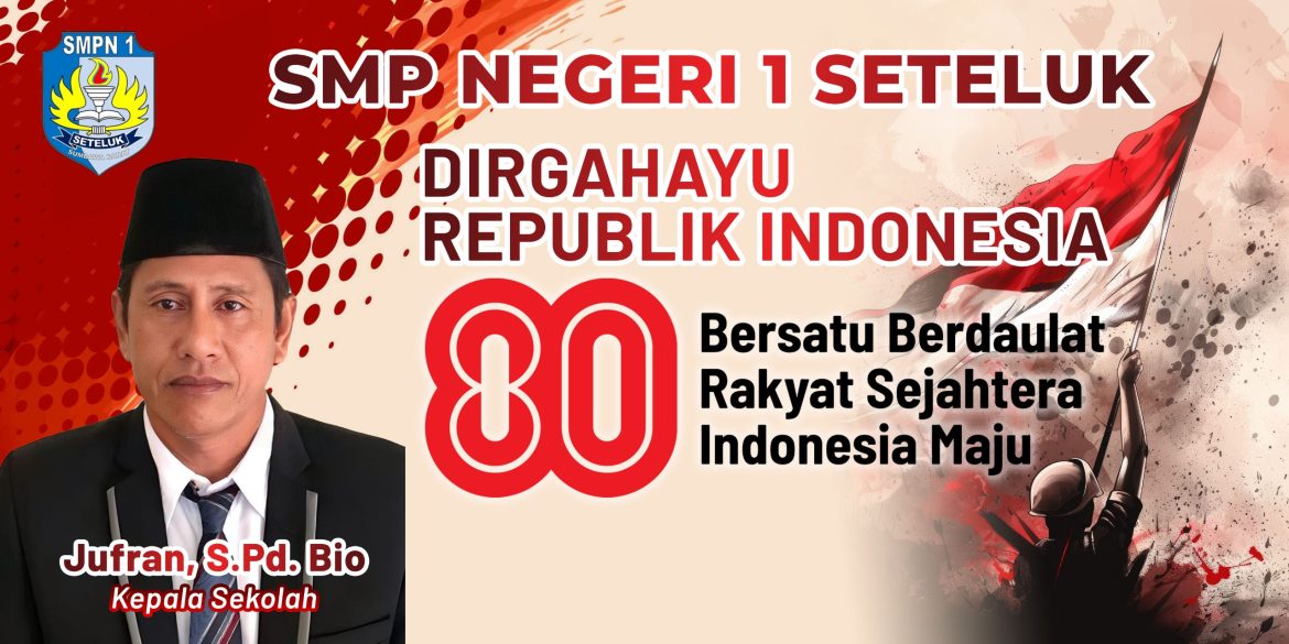 Ucapan Dirgahayu Ke-80 Republik Indonesia, Dari SMPN 1 Seteluk